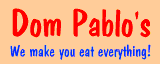 Dom Pablo's - We make you eat everything!