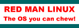 RED MAN LINUX - The OS you can chew!